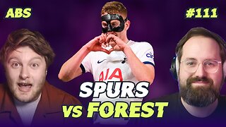 'Pregnant with Goals' | Spurs vs Nottingham Forest (Ep. 110)