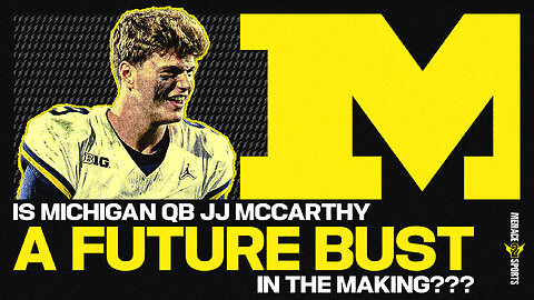 Is Michigan QB JJ McCarthy a FUTURE BUST in the NFL?