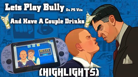 Highlights: Playing Rockstar's Bully And Having Some Drinks [Best Moments From Livestream]