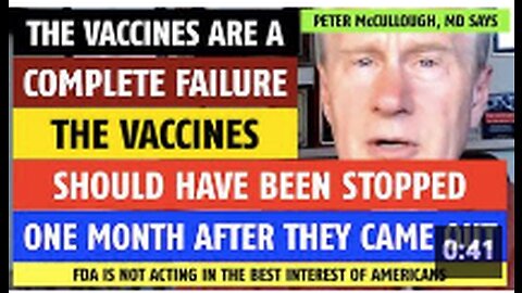 The vaccines are a complete failure; should have been stopped in Jan 2021, says Peter McCullough, MD