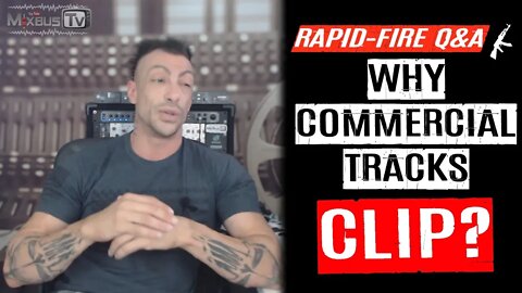 MASTERING: Why Commercial Masters CLIP? Rapid-Fire Q&A #24