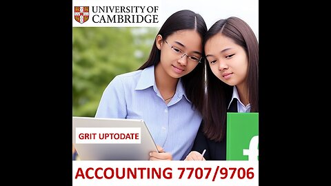 Accounting 1 - The Most Comprehensive Guide to Cambridge Accounting 7707 and 9706!