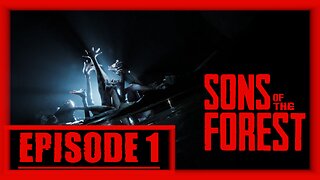 Sons Of The Forest | Playthrough | Episode 1