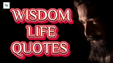 Wisdom Life Quotes Video