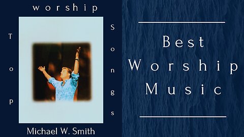 Michael W Smith Top Worship Songs video