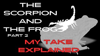 The Scorpion and The Frog Explained