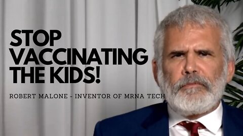 Robert Malone, inventor of mRNA tech. says don't vaccinate kids