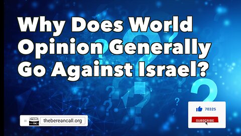 Question: Why does world opinion go against Israel?