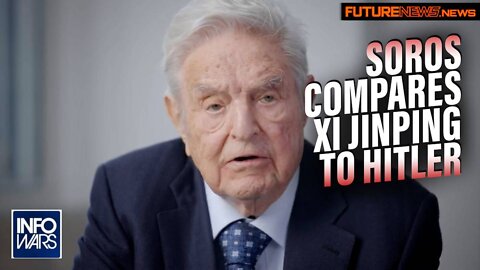 Learn Why Soros Compared Xi Jinping to 'Hitler'