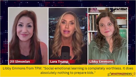 Libby Emmons from TPM: "Social-emotional learning is completely worthless.