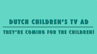 DUTCH CHILDREN’S TV AD