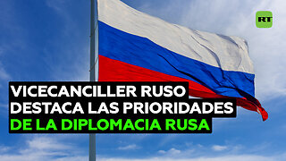 Vicecanciller ruso destaca las prioridades de la diplomacia rusa