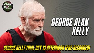 George Alan Kelly - Arizona Border Rancher Trial Day 13 Apr 12th, 2024 Afternoon (Pre-Recorded)