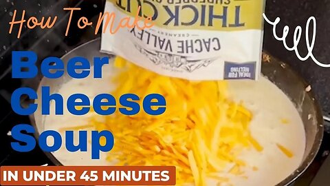 How to Make Beer Cheese Soup