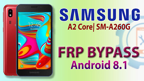 Samsung Galaxy A2 Core FRP Bypass Android 8.1.0 | Samsung A260g Google Account Bypass