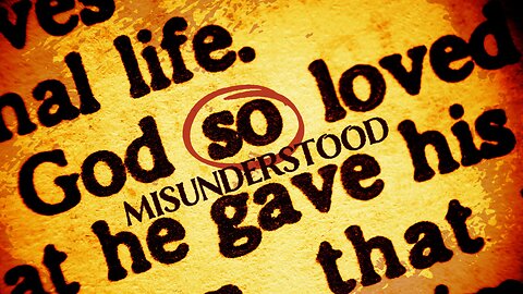 So Misunderstood - Pastor Sam Greer - John 3:16