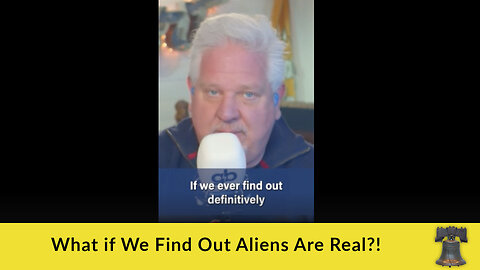 What if We Find Out Aliens Are Real?!
