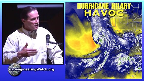 Hurricane Hilary Havoc, Geoengineering Watch Global Alert News, August 19, 2023, #419