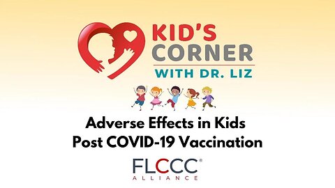 Kid's Corner with Dr. Liz: Adverse Effects in Kids Post COVID-19 Vaccination