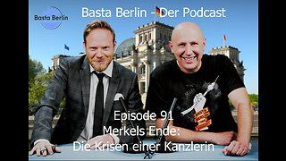 Basta Berlin (Folge 91) - Merkels Ende: Die Krisen einer Kanzlerin