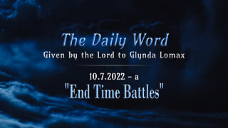 Daily Word * 10.7.2022a * End Time Battles