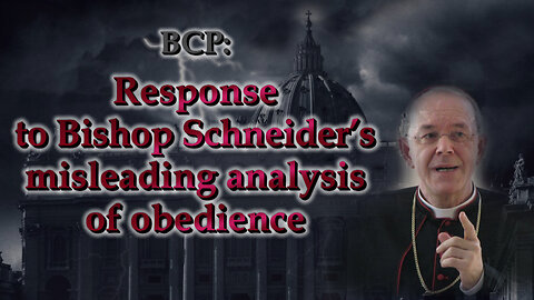 BCP: Response to Bishop Schneider’s misleading analysis of obedience