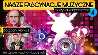 Nasze fascynacje muzyczne cz.4 - Mirosław Fejcho