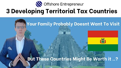 3 Territorial Tax Countries For The Adventurous Seeking Opportunity.