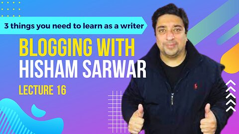 16 Three things you need to learn as a writer | Hisham Sarwar #Blogging #HishamSarwar #wordpress
