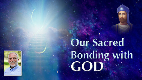 The Sacred Bonding of Our Hearts, Minds and Wills with God
