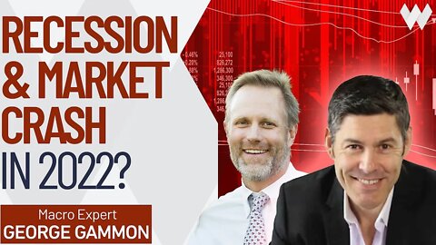 George Gammon: Can A Recession/Market Crash In 2022 Be Avoided At This Point?