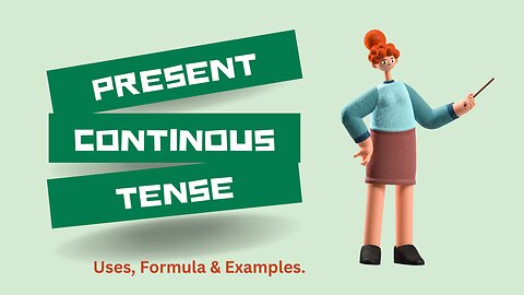 Present Continuous Tense with uses, formula & example.