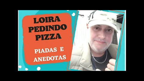 PIADAS E ANEDOTAS - LOIRA PEDINDO PIZZA - #shorts