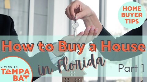 Steps to BUYING A HOME in FLORIDA | Part 1 | Home Buyers in Florida