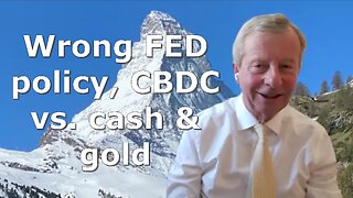 Egon von Greyerz: Wrong FED policy, CBDC vs. cash & gold