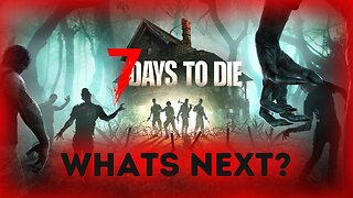 Well That Was Fun, Whats Next? | 7 Days To Die