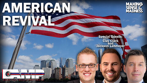 American Revival with Clay Clark and Jackson Lahmeyer | MSOM Ep. 685