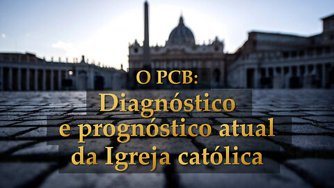 O PCB: Diagnóstico e prognóstico atual da Igreja católica