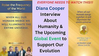 DIANA COOPER INTERVIEW ABOUT HUMANITY & THE UPCOMING GLOBAL EVENT TO SUPPORT OUR EVOLUTION