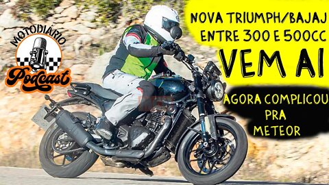 BOMBA. Nova Triumph /BAJAJ entre 300 e 500cc vem ai. Agora complicou para a METEOR