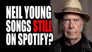 Neil Young Songs STILL on Spotify?