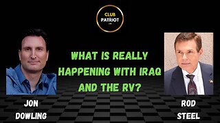 Jon Dowling & Rod Steel Discuss What Is Really Happening With Iraq And The RV?