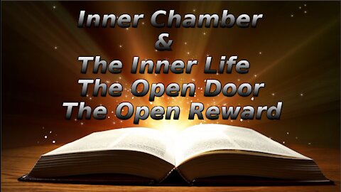 4 The Inner Chamber The Inner Life, The Open Door The Open Reward