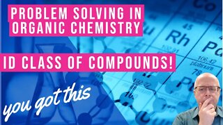 Organic Chemistry Classes of Compounds Problem Solved