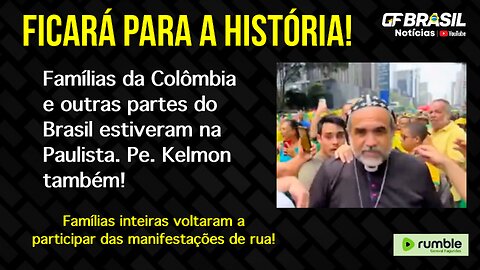 Famílias da Colômbia e outras partes do Brasil estiveram na Paulista. Pe. Kelmon também!