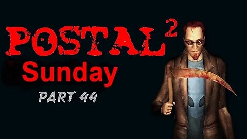 Postal 2: A Week in Paradise - Aggressive - Sunday - Part44