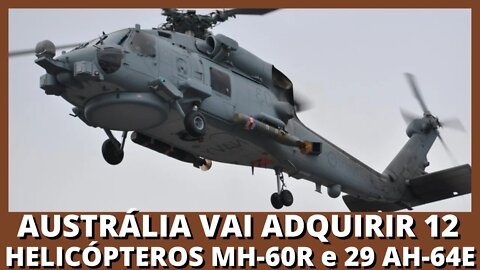 29 Ah-64e-Australia Helicopters Will Acquire 12 Mh-60r And 29 Ah-64e-Apaches Helicopters.