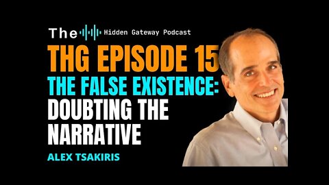 THG Episode 15: The False Existence: Doubting the Narrative