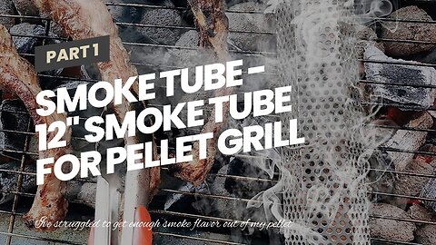 Smoke Tube - 12'' Smoke Tube for Pellet Grill 5 Hours of Billowing Smoke, Stainless Steel Pelle...
