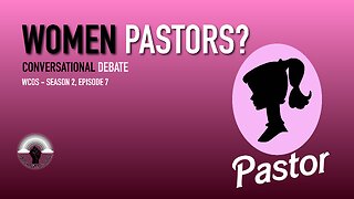 WOKE Churches of Seattle - Season 2, Episode 7: Can Women Be Pastors? - A Conversational Debate